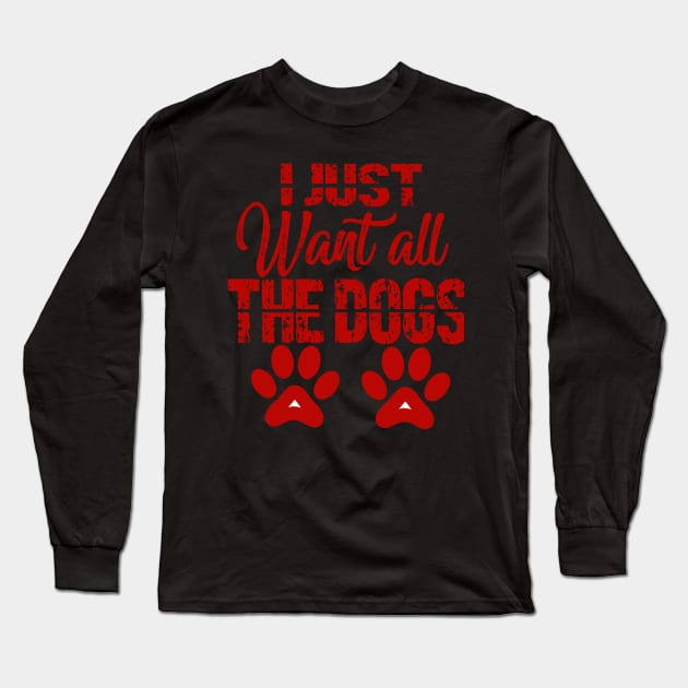 I just want all the dogs Long Sleeve T-Shirt by FatTize